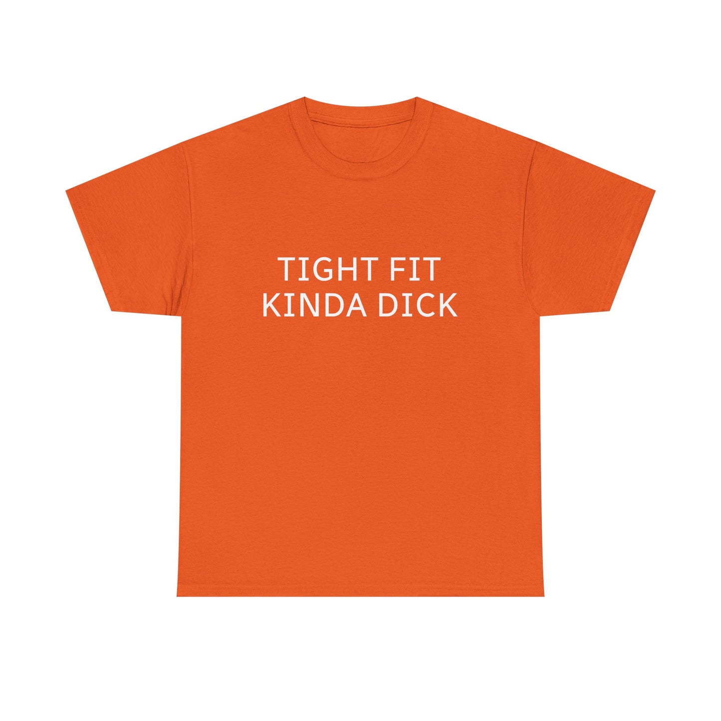 Graphic Tee — "Tight Fit Kinda Dick" Bold Statement Shirt