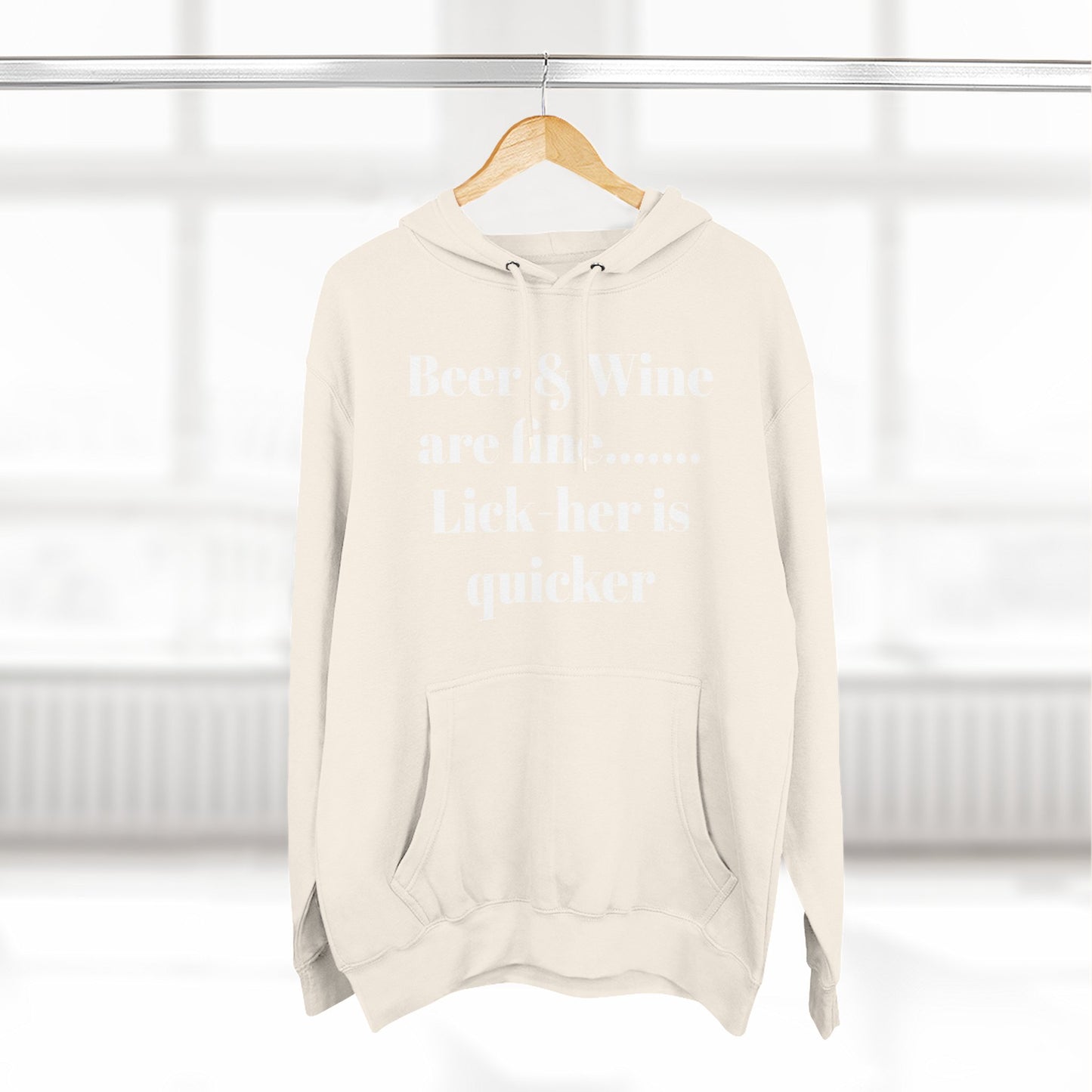 Hoodie — “Beer & Wine are fine... Lick her is quicker” Graphic Pullover