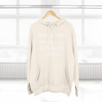 Hoodie — “Beer & Wine are fine... Lick her is quicker” Graphic Pullover