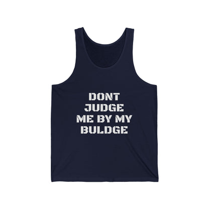 Funny 'Don't Judge Me By My Bulge' Tank Top