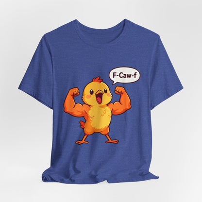 Chicken Strength T-Shirt — Funny 'F-Caw-f' Muscle Chick Tee