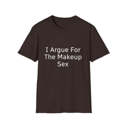 I Argue For The Makeup Sex T-Shirt — Funny Relationship Quote Tee