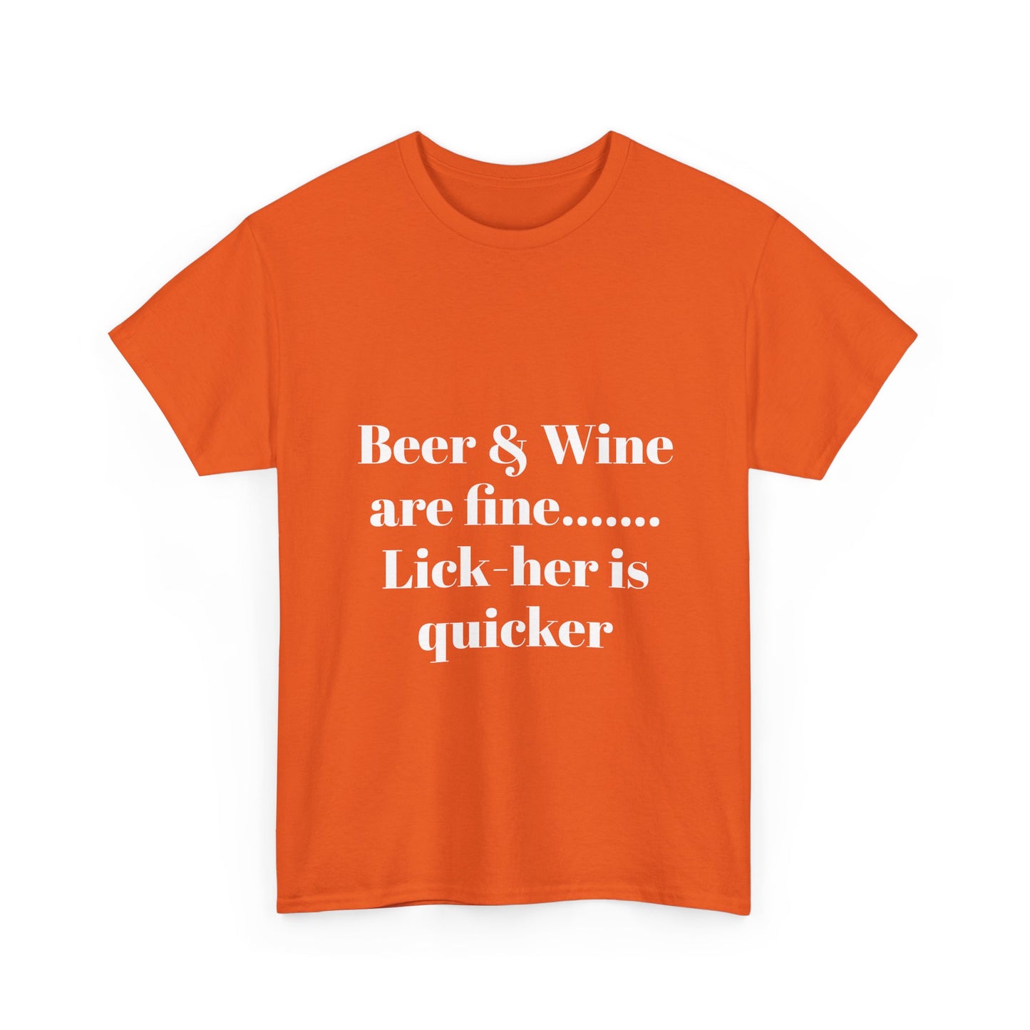 Graphic Tee — "Beer & Wine are fine... Lick her is quicker" Funny Bar Drinking Shirt