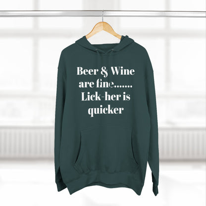 Hoodie — “Beer & Wine are fine... Lick her is quicker” Graphic Pullover