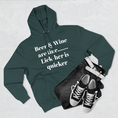 Hoodie — “Beer & Wine are fine... Lick her is quicker” Graphic Pullover