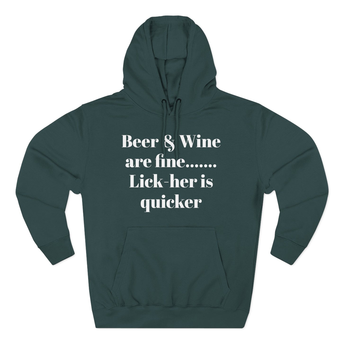 Hoodie — “Beer & Wine are fine... Lick her is quicker” Graphic Pullover