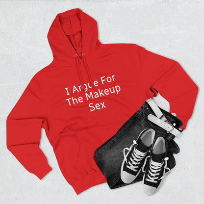 I Argue For The Makeup Sex Hoodie