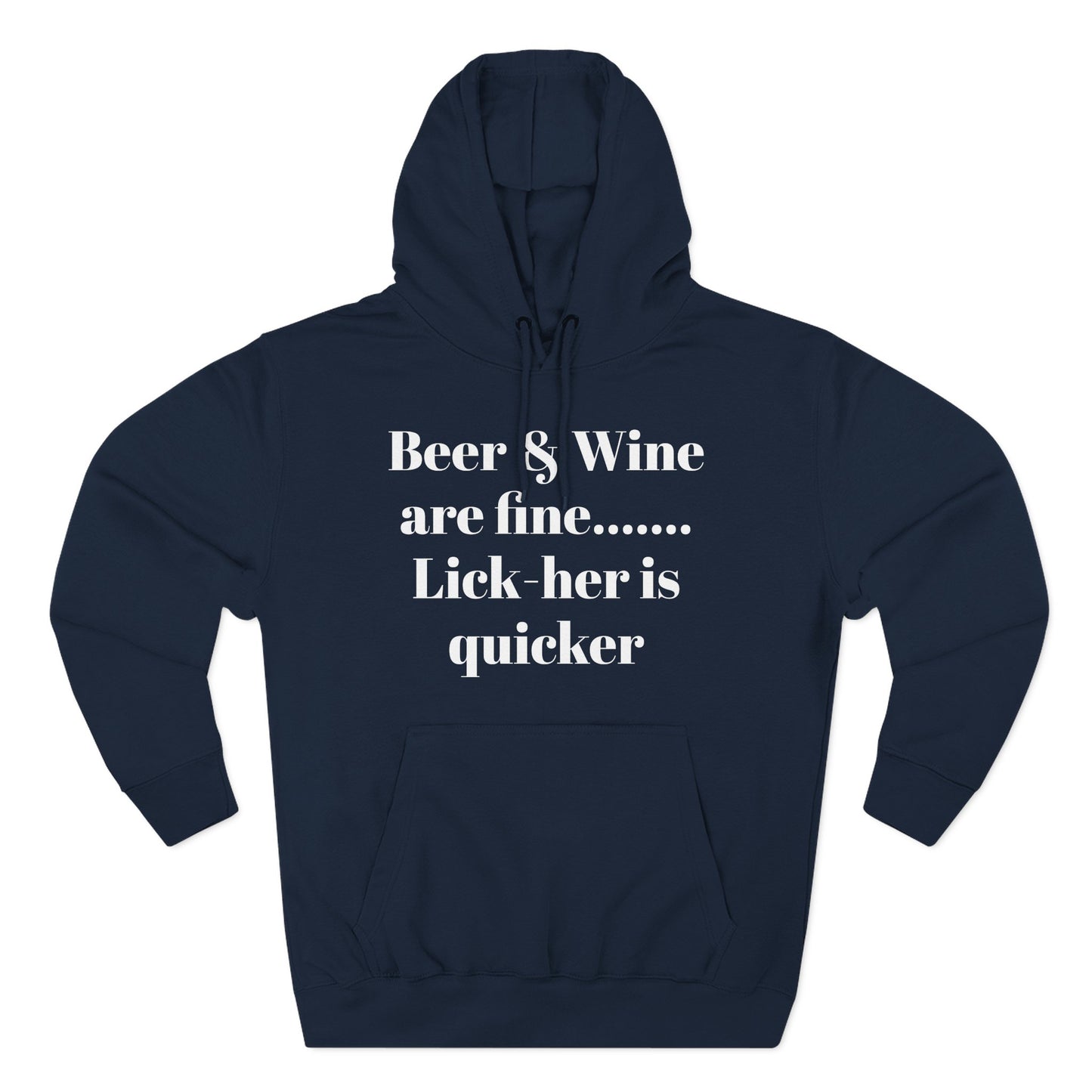 Hoodie — “Beer & Wine are fine... Lick her is quicker” Graphic Pullover