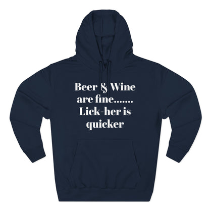 Hoodie — “Beer & Wine are fine... Lick her is quicker” Graphic Pullover