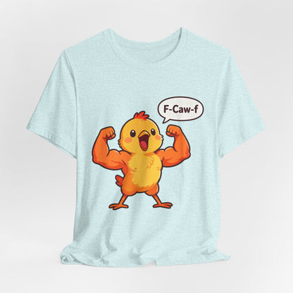 Chicken Strength T-Shirt — Funny 'F-Caw-f' Muscle Chick Tee