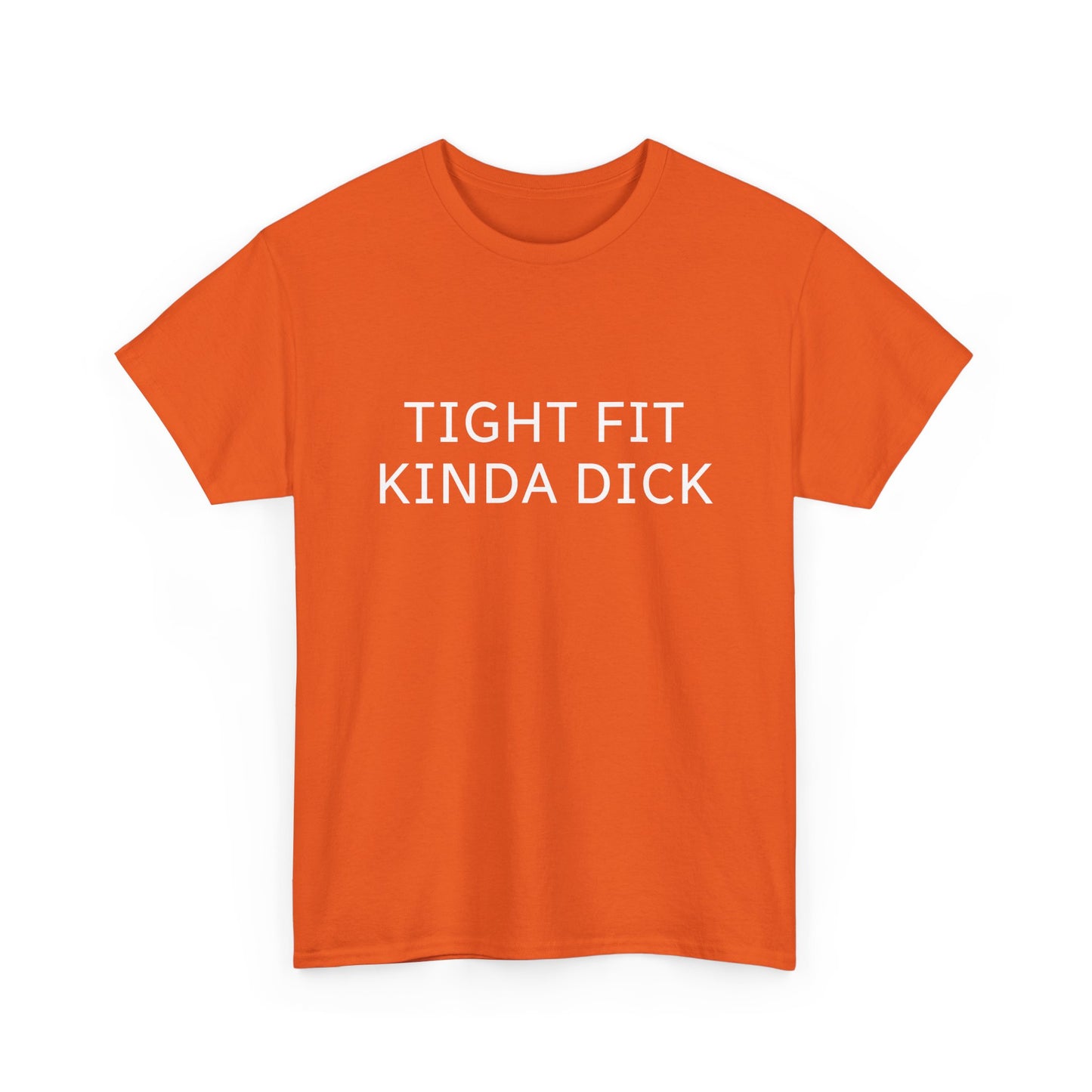 Graphic Tee — "Tight Fit Kinda Dick" Bold Statement Shirt