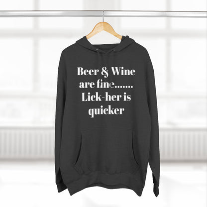 Hoodie — “Beer & Wine are fine... Lick her is quicker” Graphic Pullover