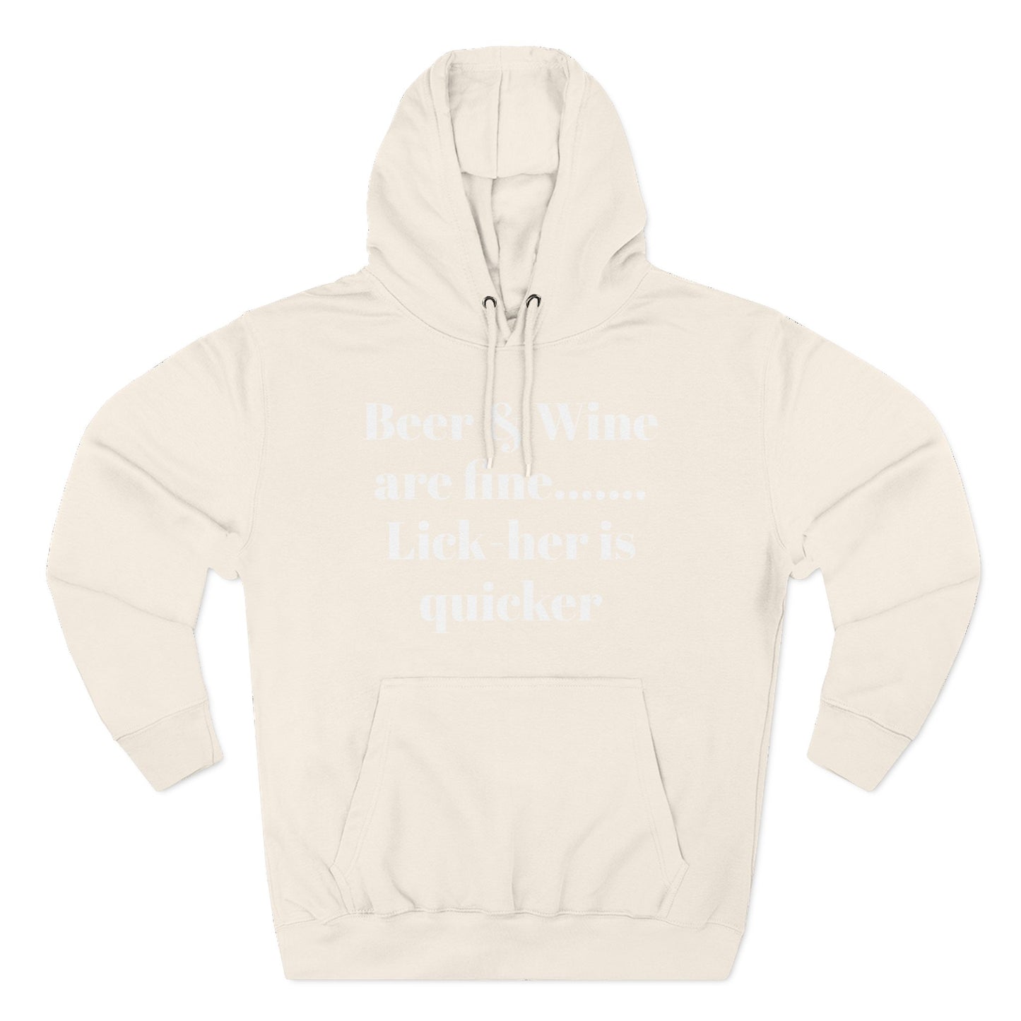 Hoodie — “Beer & Wine are fine... Lick her is quicker” Graphic Pullover