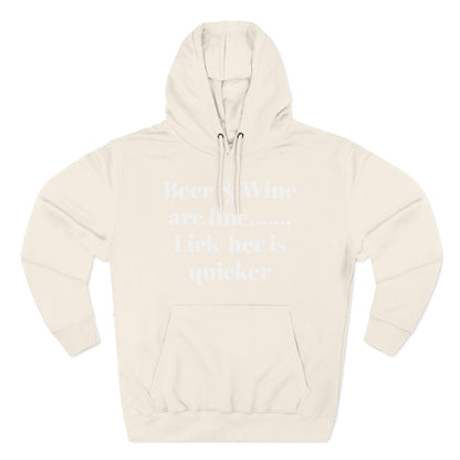 Hoodie — “Beer & Wine are fine... Lick her is quicker” Graphic Pullover