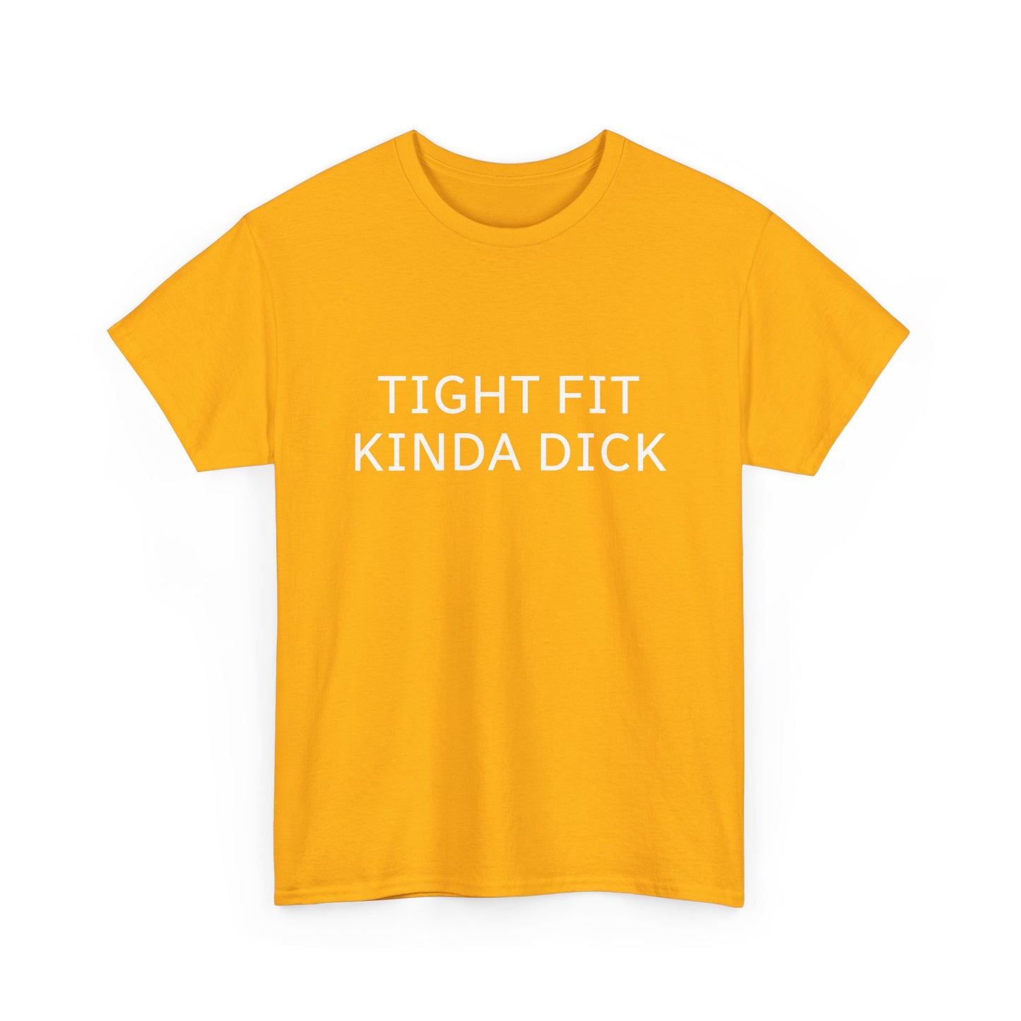 Graphic Tee — "Tight Fit Kinda Dick" Bold Statement Shirt