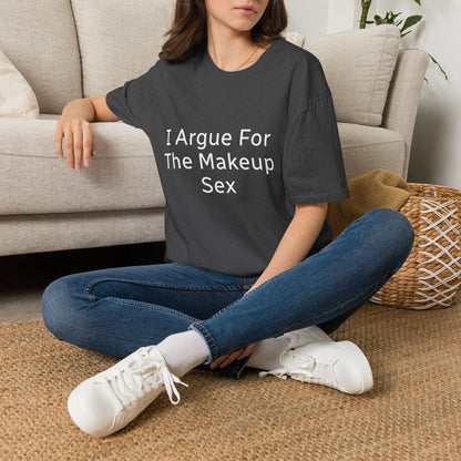 I Argue For The Makeup Sex T-Shirt — Funny Relationship Quote Tee