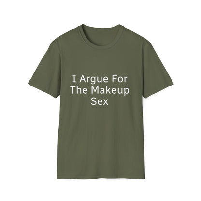 I Argue For The Makeup Sex T-Shirt — Funny Relationship Quote Tee