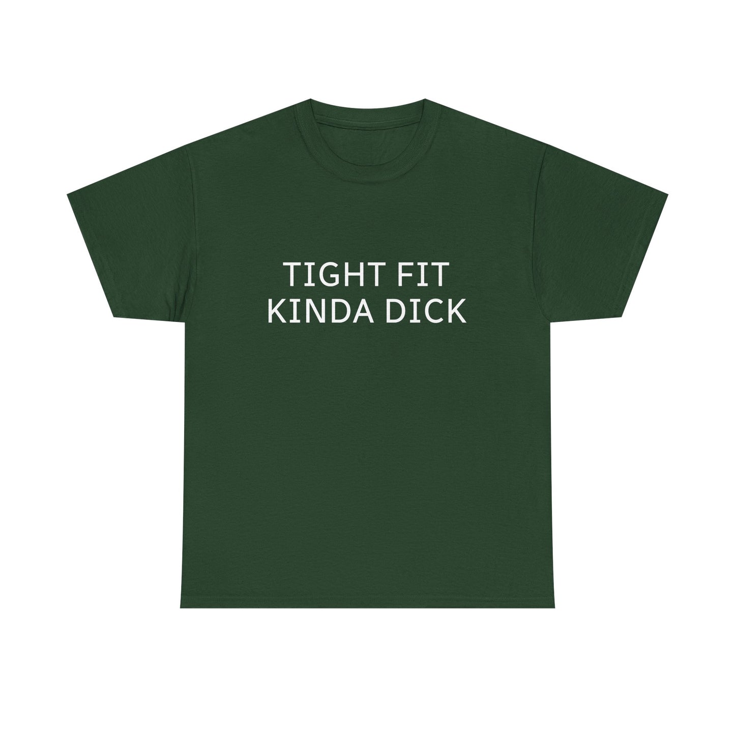 Graphic Tee — "Tight Fit Kinda Dick" Bold Statement Shirt