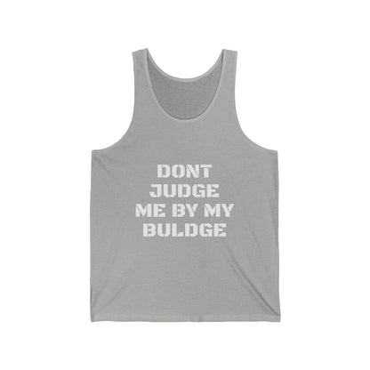 Funny 'Don't Judge Me By My Bulge' Tank Top