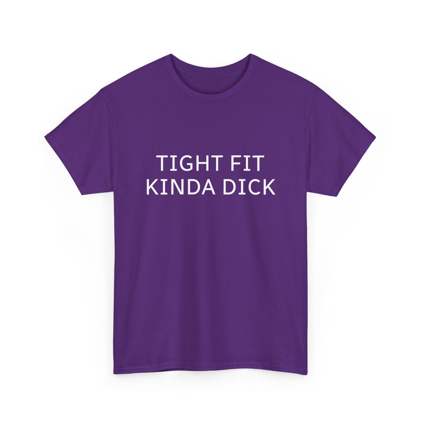 Graphic Tee — "Tight Fit Kinda Dick" Bold Statement Shirt