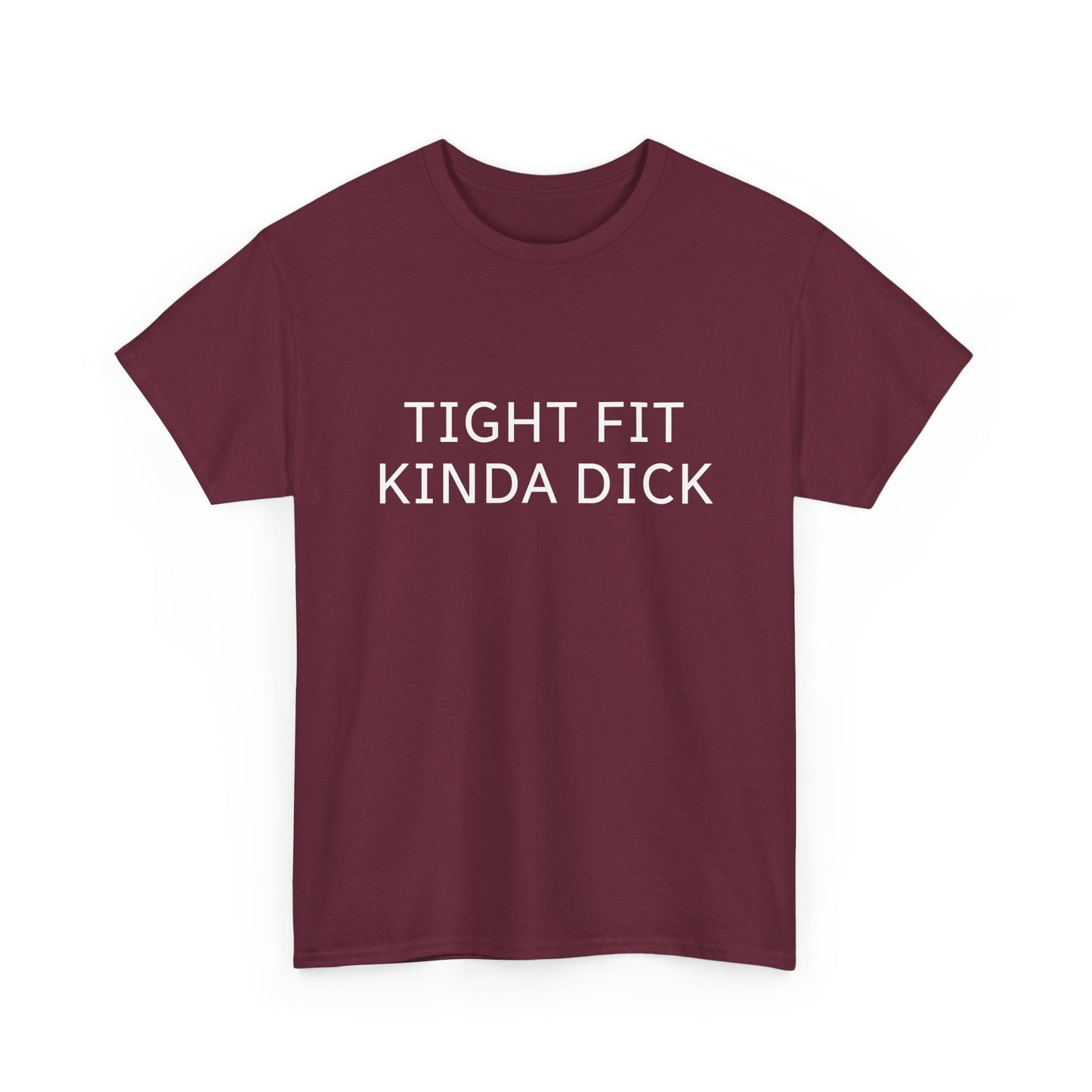Graphic Tee — "Tight Fit Kinda Dick" Bold Statement Shirt