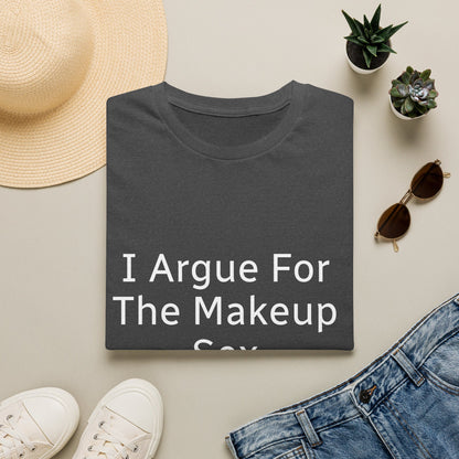 I Argue For The Makeup Sex T-Shirt — Funny Relationship Quote Tee