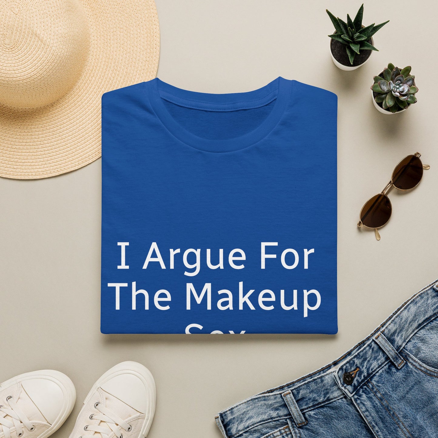 I Argue For The Makeup Sex T-Shirt — Funny Relationship Quote Tee