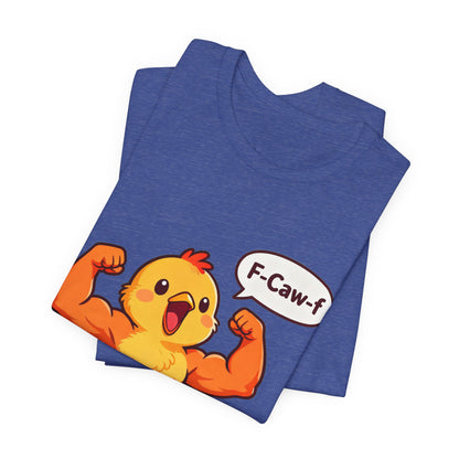 Chicken Strength T-Shirt — Funny 'F-Caw-f' Muscle Chick Tee