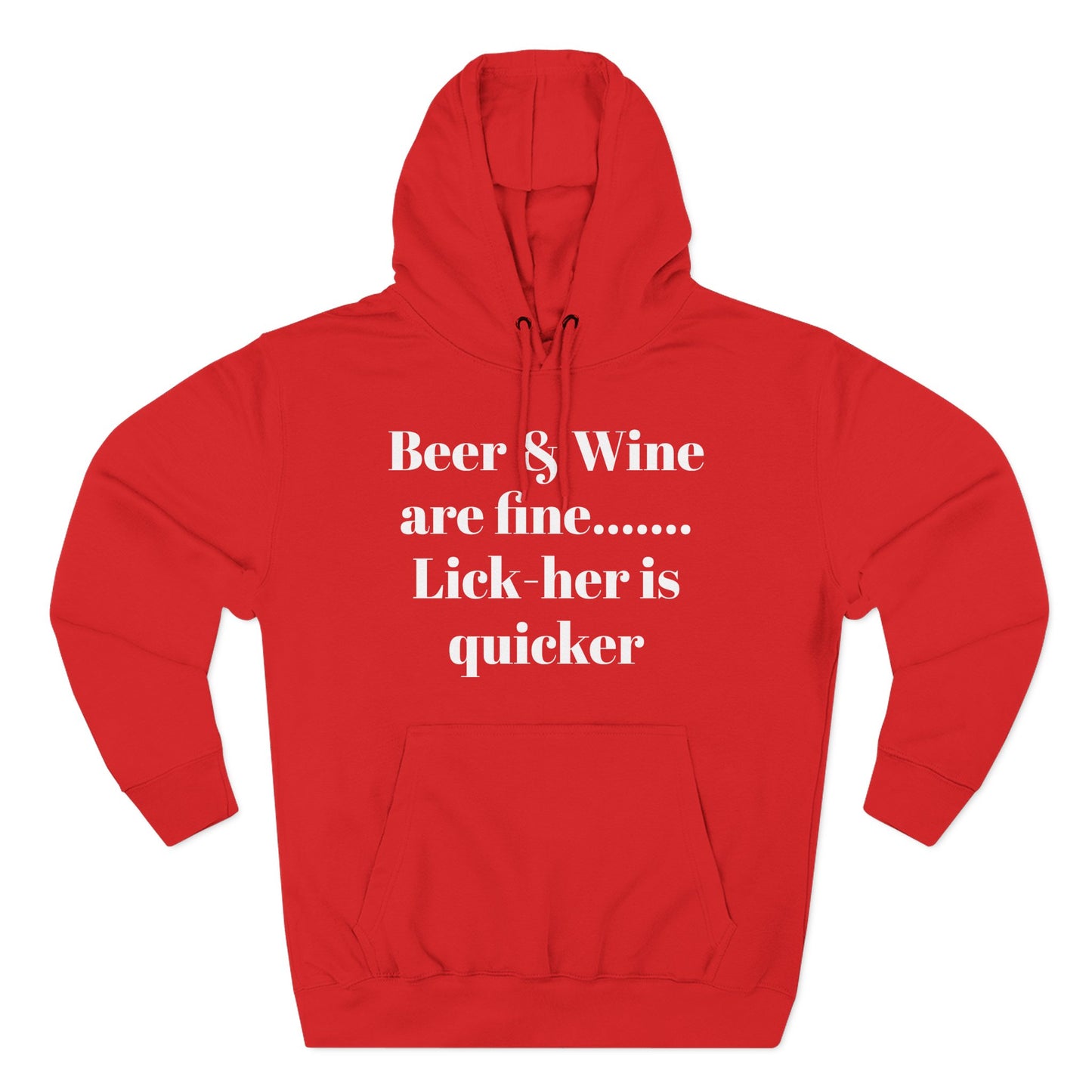 Hoodie — “Beer & Wine are fine... Lick her is quicker” Graphic Pullover