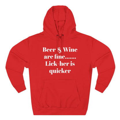 Hoodie — “Beer & Wine are fine... Lick her is quicker” Graphic Pullover