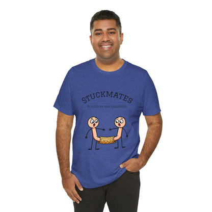 Stuckmates T‑Shirt — "Bonded by Bad Decisions" Funny Couple Tee