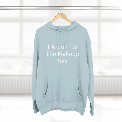 I Argue For The Makeup Sex Hoodie
