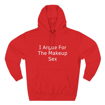 I Argue For The Makeup Sex Hoodie