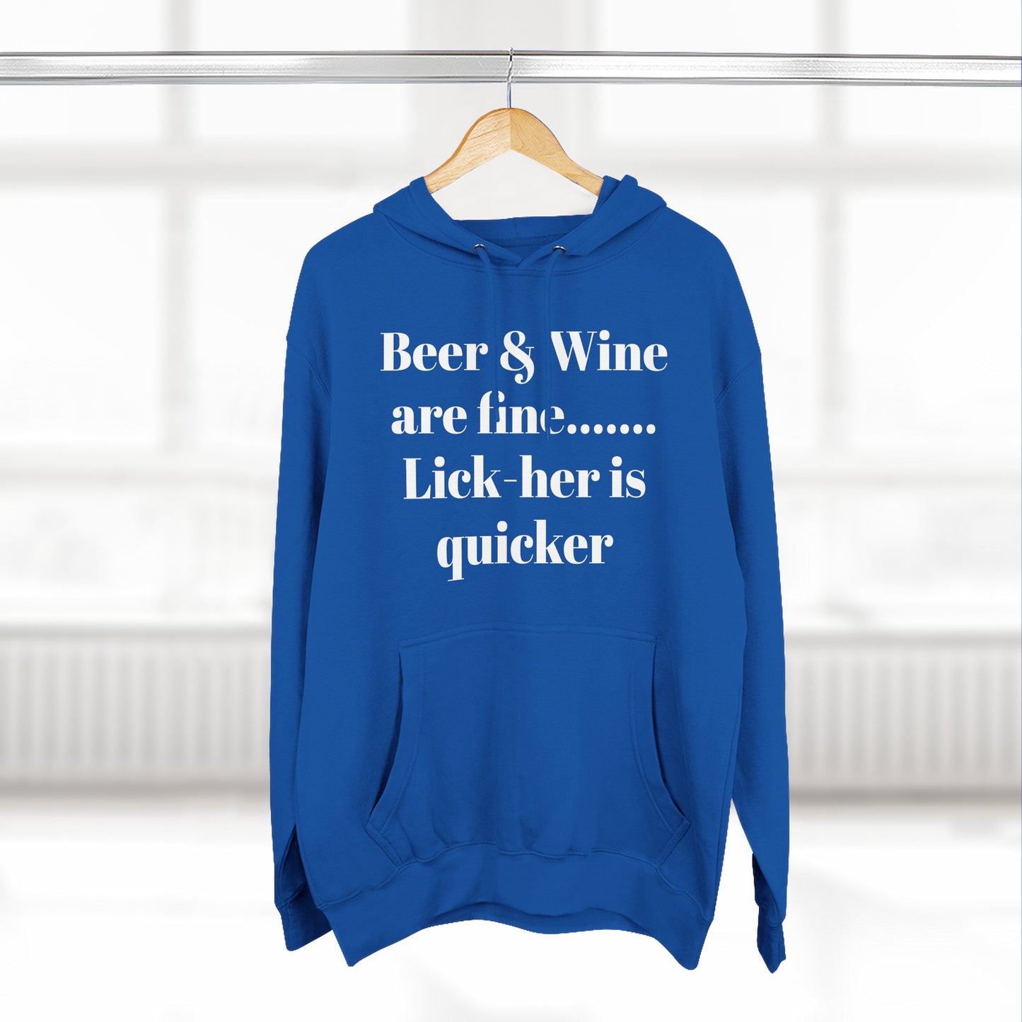 Hoodie — “Beer & Wine are fine... Lick her is quicker” Graphic Pullover