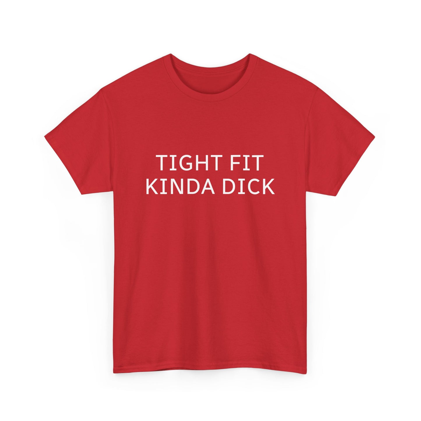 Graphic Tee — "Tight Fit Kinda Dick" Bold Statement Shirt