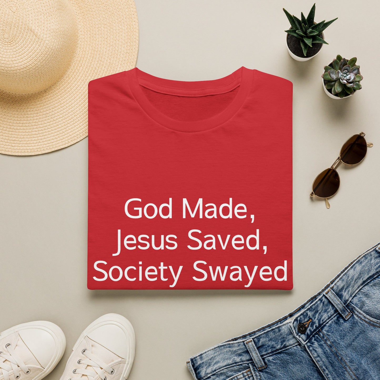 Christian Message T-Shirt — "God Made, Jesus Saved, Society Swayed"
