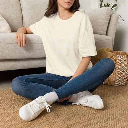 I Argue For The Makeup Sex T-Shirt — Funny Relationship Quote Tee