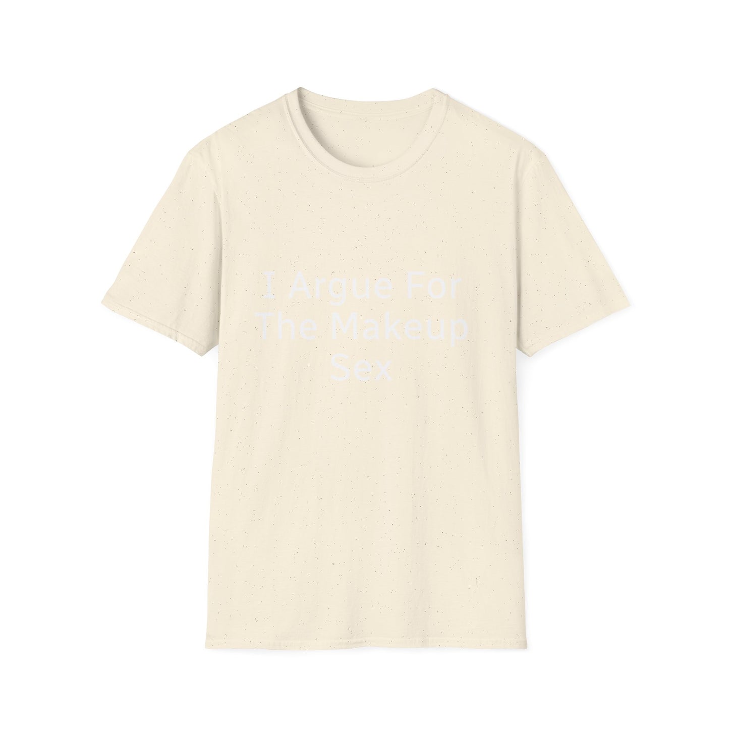 I Argue For The Makeup Sex T-Shirt — Funny Relationship Quote Tee