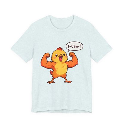 Chicken Strength T-Shirt — Funny 'F-Caw-f' Muscle Chick Tee