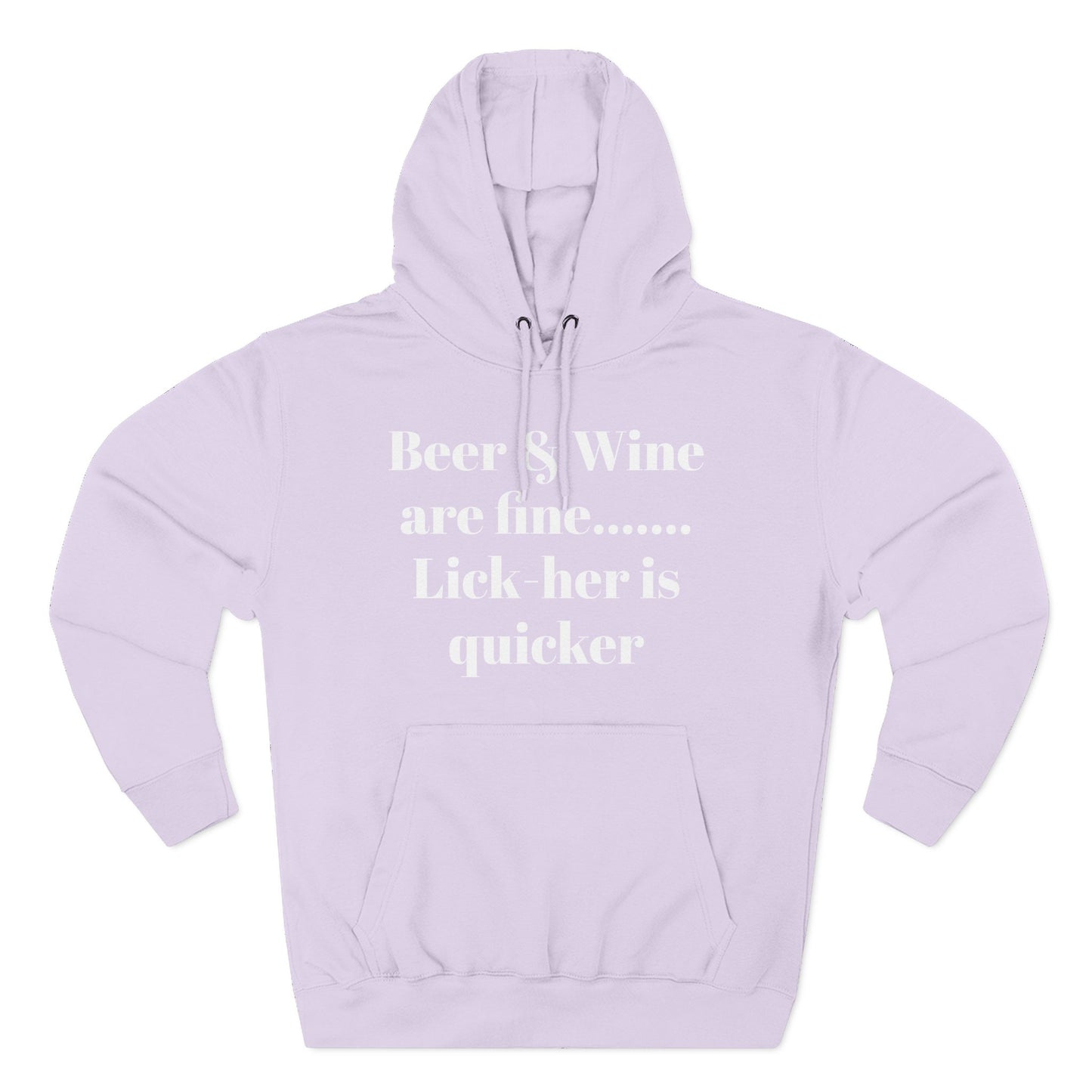 Hoodie — “Beer & Wine are fine... Lick her is quicker” Graphic Pullover