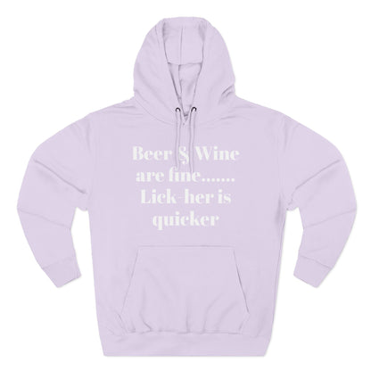 Hoodie — “Beer & Wine are fine... Lick her is quicker” Graphic Pullover