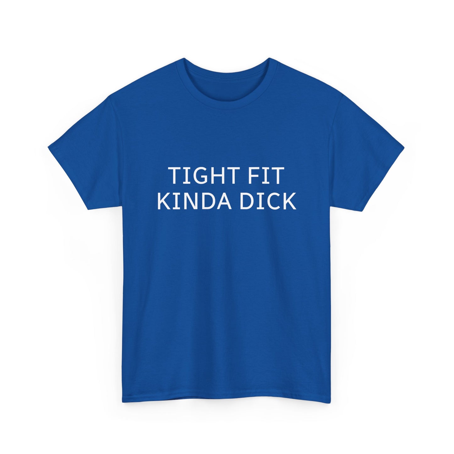Graphic Tee — "Tight Fit Kinda Dick" Bold Statement Shirt
