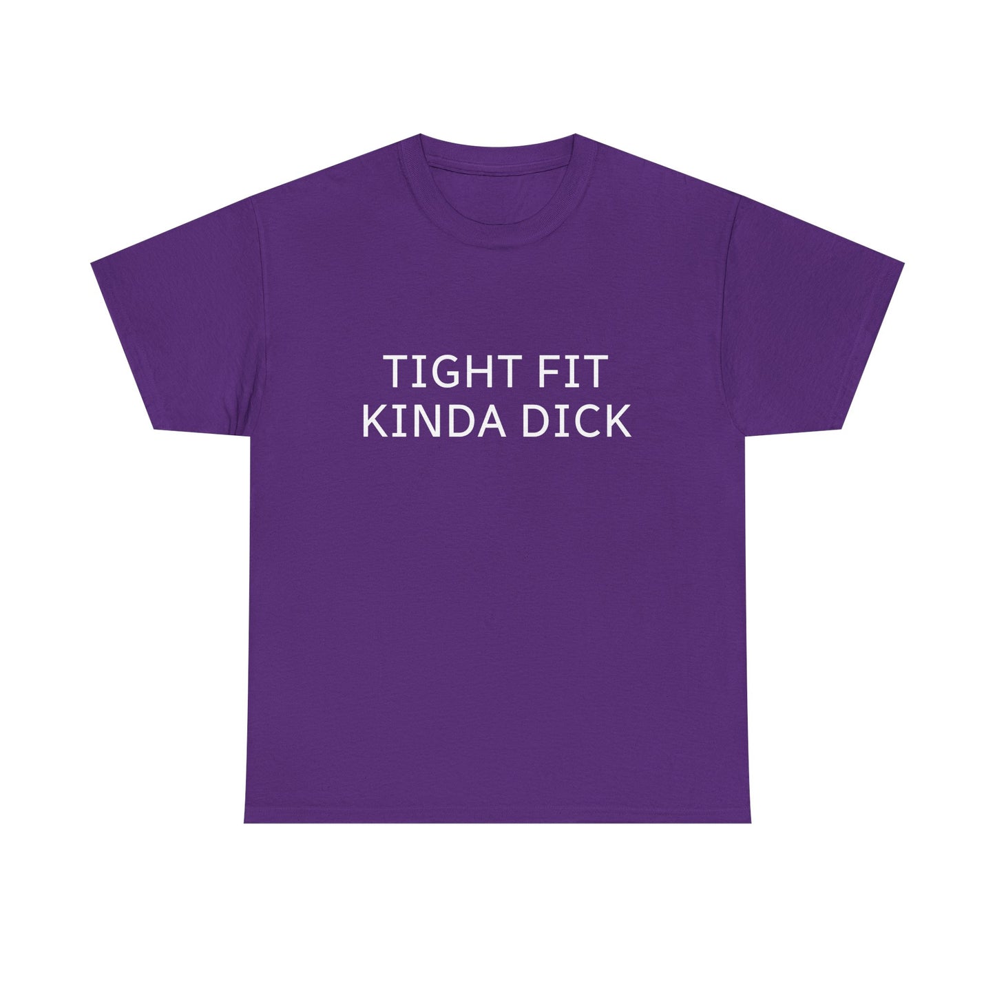 Graphic Tee — "Tight Fit Kinda Dick" Bold Statement Shirt