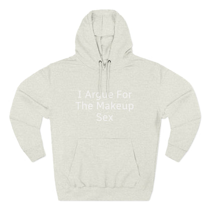 I Argue For The Makeup Sex Hoodie
