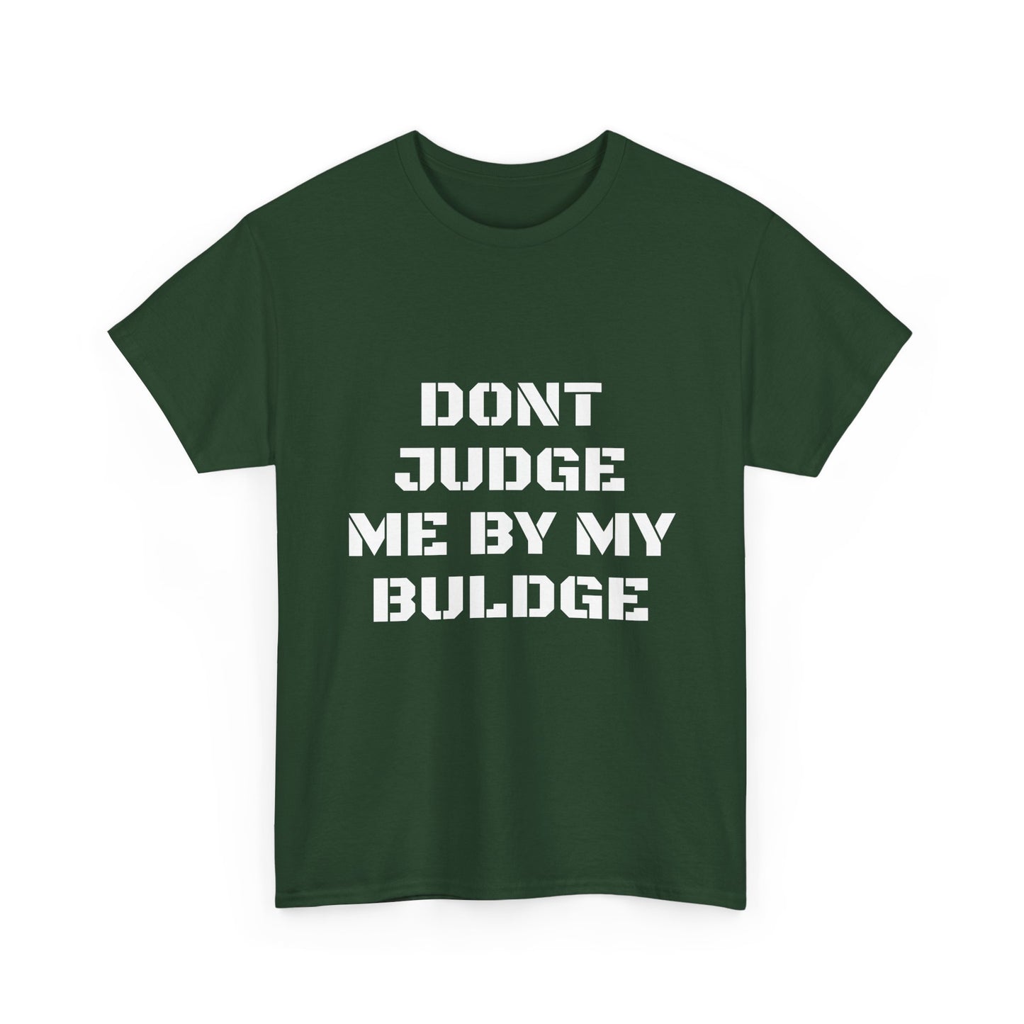 Don’t Judge Me By My Buldge T-Shirt — Funny Statement Graphic Tee