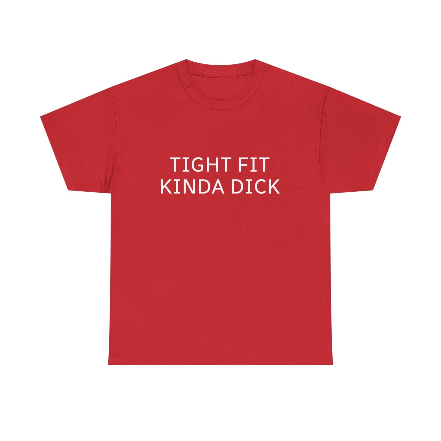 Graphic Tee — "Tight Fit Kinda Dick" Bold Statement Shirt