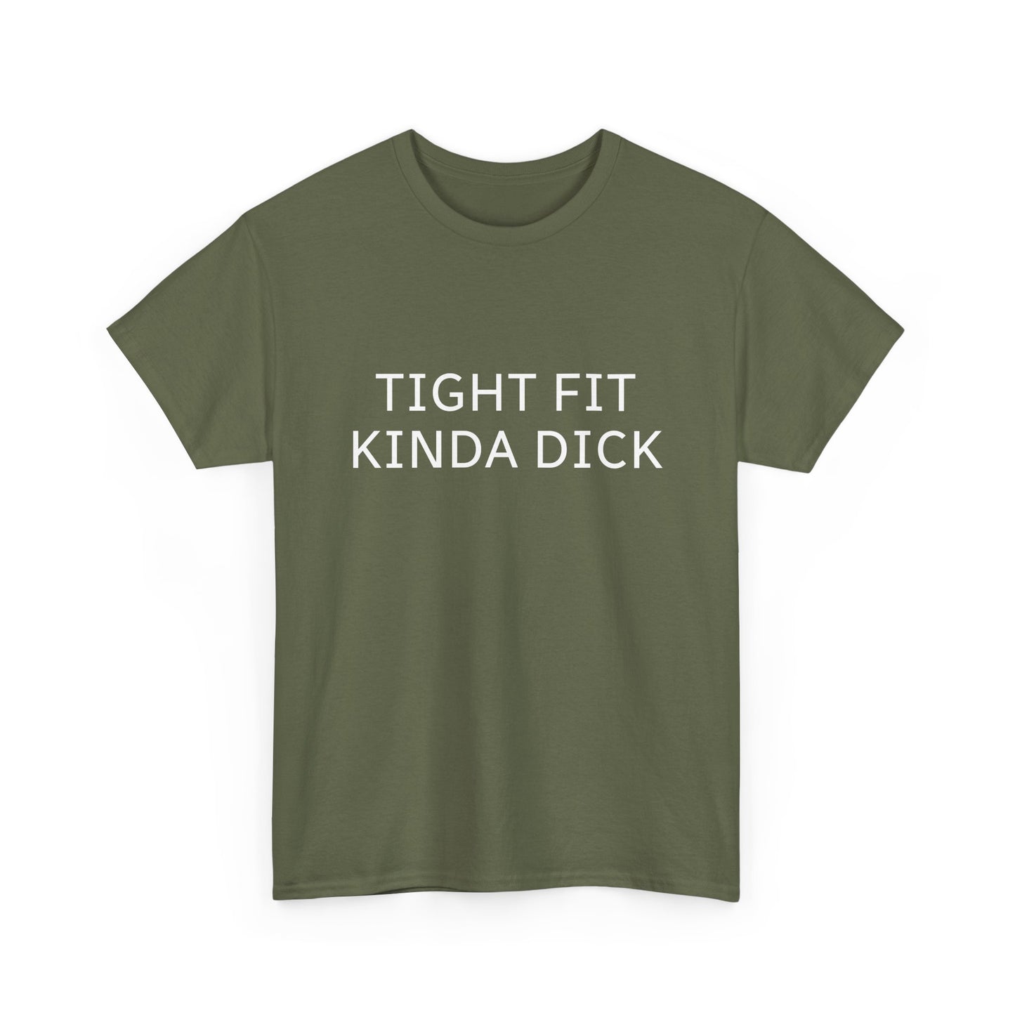 Graphic Tee — "Tight Fit Kinda Dick" Bold Statement Shirt