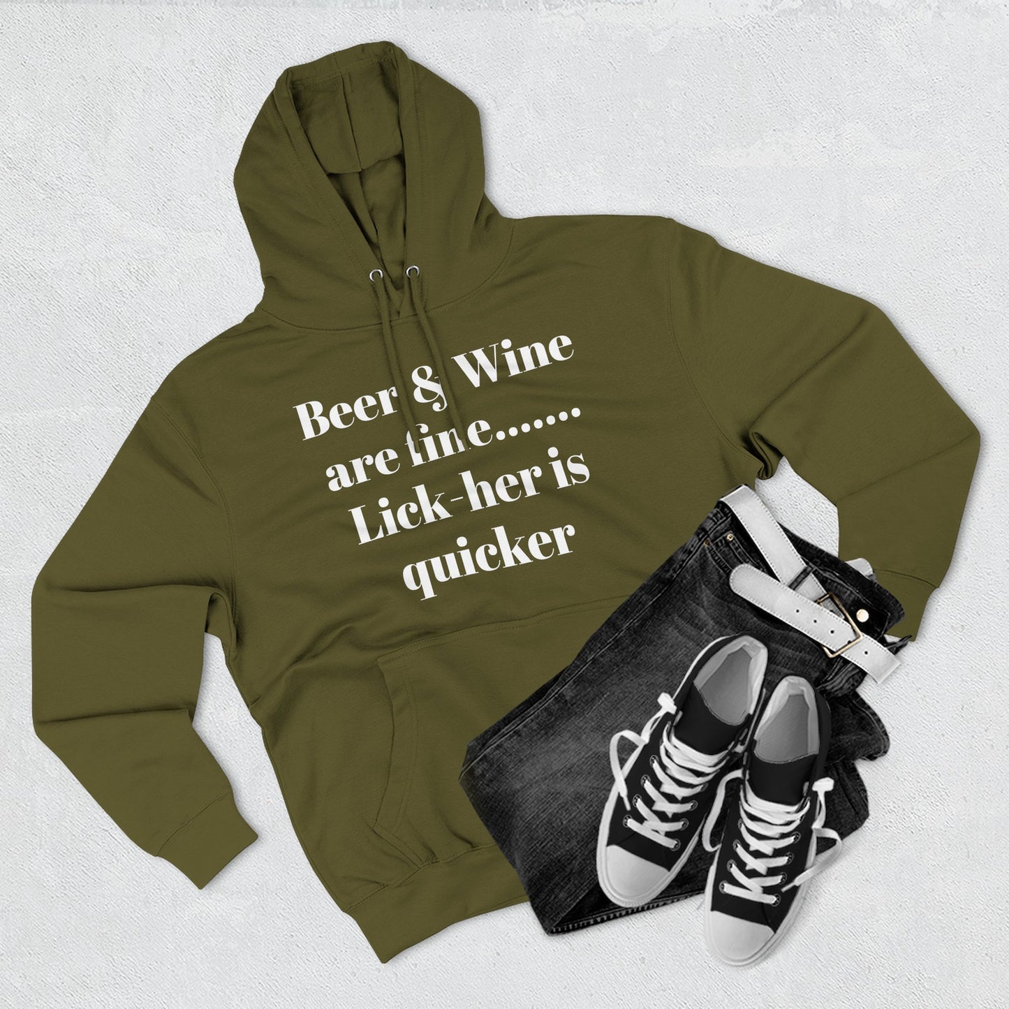 Hoodie — “Beer & Wine are fine... Lick her is quicker” Graphic Pullover