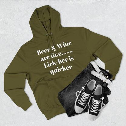 Hoodie — “Beer & Wine are fine... Lick her is quicker” Graphic Pullover