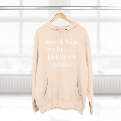 Hoodie — “Beer & Wine are fine... Lick her is quicker” Graphic Pullover